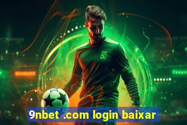 9nbet .com login baixar